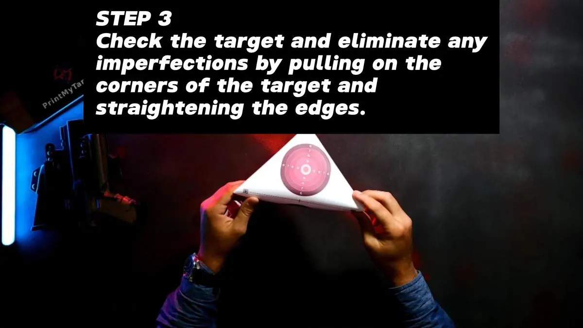 Step 3 - Check the target and eliminate any imperfections by pulling on the corners of the target and straightening the edges.